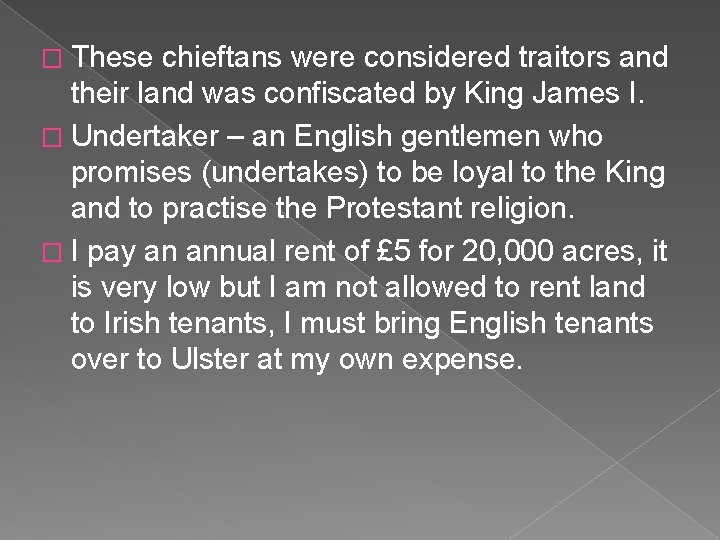 � These chieftans were considered traitors and their land was confiscated by King James