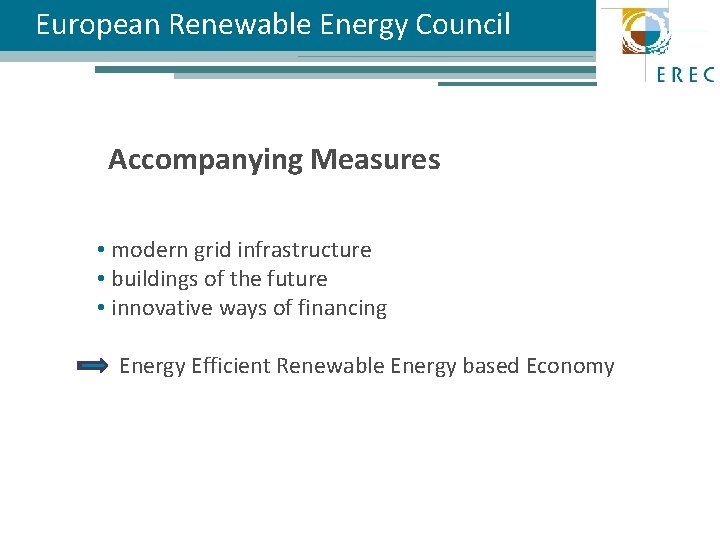 European Renewable Energy Council Accompanying Measures • modern grid infrastructure • buildings of the