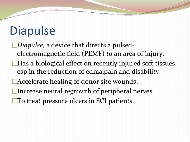 Diapulse �Diapulse, a device that directs a pulsedelectromagnetic field (PEMF) to an area of
