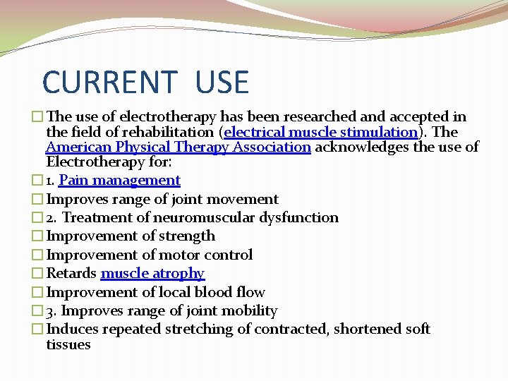 CURRENT USE �The use of electrotherapy has been researched and accepted in the field