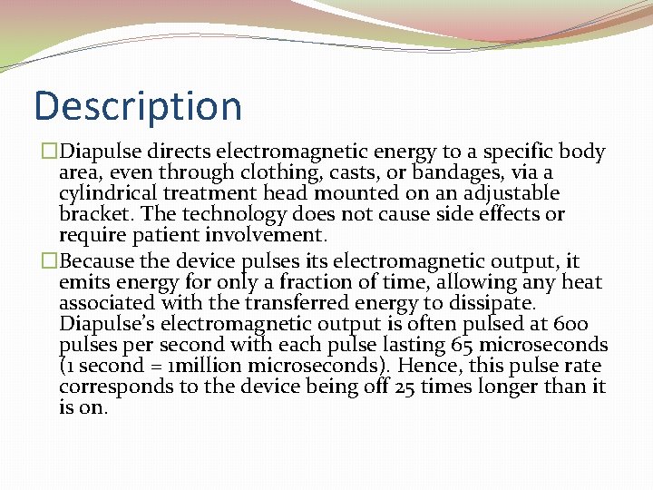 Description �Diapulse directs electromagnetic energy to a specific body area, even through clothing, casts,