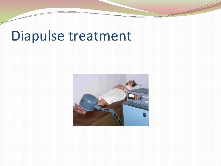 Diapulse treatment 