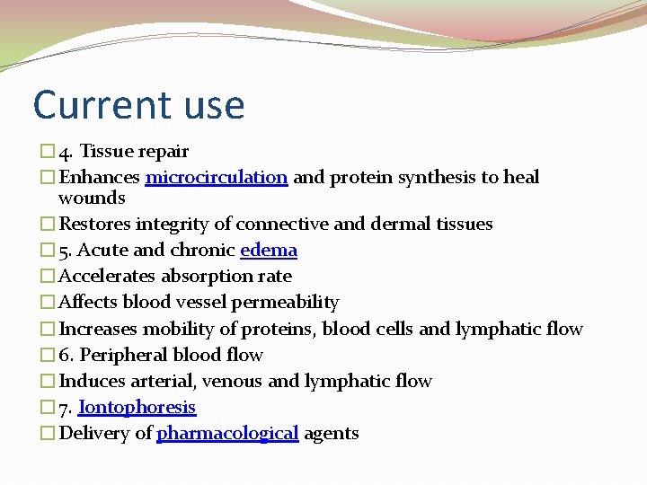 Current use � 4. Tissue repair �Enhances microcirculation and protein synthesis to heal wounds