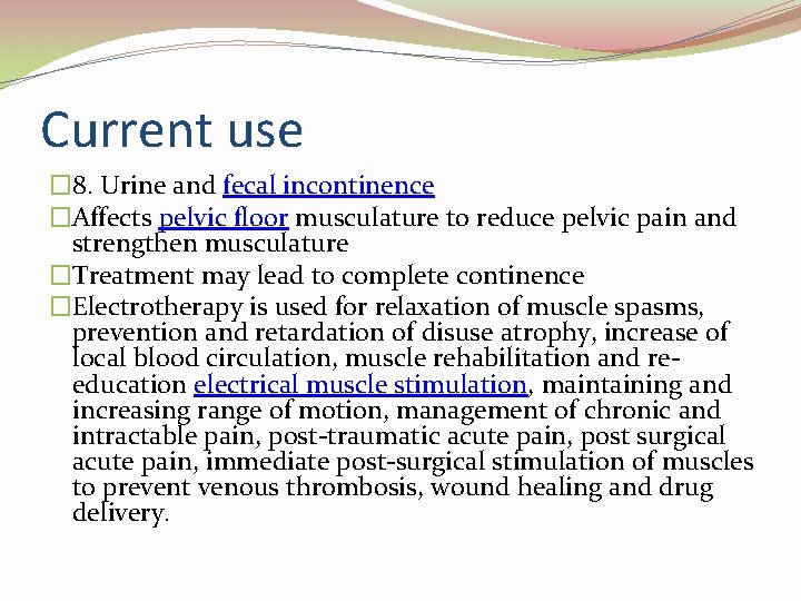 Current use � 8. Urine and fecal incontinence �Affects pelvic floor musculature to reduce