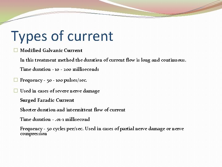 Types of current � Modified Galvanic Current In this treatment method the duration of