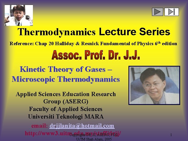 Thermodynamics Lecture Series Reference: Chap 20 Halliday & Resnick Fundamental of Physics 6 th