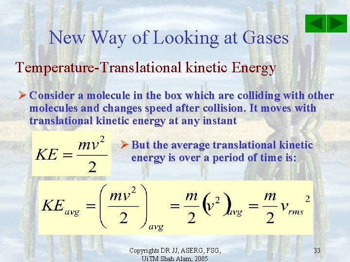 New Way of Looking at Gases Temperature-Translational kinetic Energy Ø Consider a molecule in