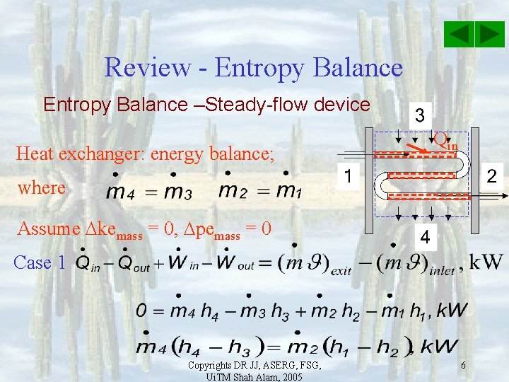Review - Entropy Balance –Steady-flow device Heat exchanger: energy balance; Qin where Assume kemass
