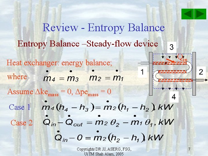 Review - Entropy Balance –Steady-flow device Heat exchanger: energy balance; Qin where Assume kemass