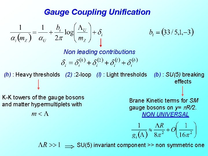 Gauge Coupling Unification Non leading contributions (h) : Heavy thresholds (2) : 2 -loop