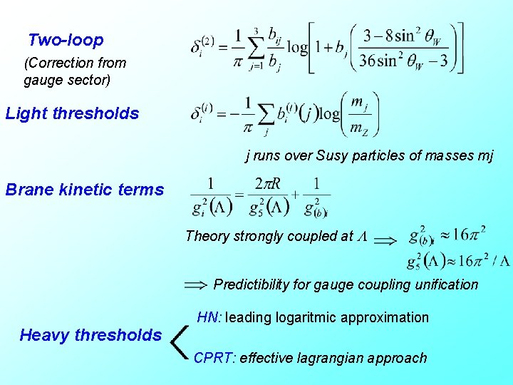 Two-loop (Correction from gauge sector) Light thresholds j runs over Susy particles of masses