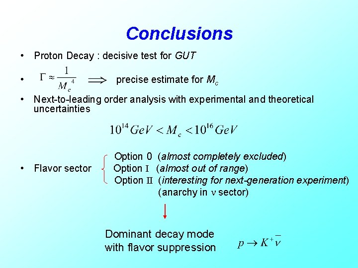 Conclusions • Proton Decay : decisive test for GUT • precise estimate for Mc