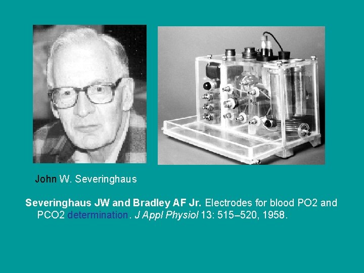 John W. Severinghaus JW and Bradley AF Jr. Electrodes for blood PO 2 and