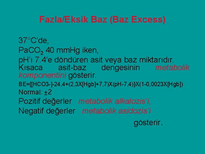 Fazla/Eksik Baz (Baz Excess) 37°C’de, Pa. CO 2 40 mm. Hg iken, p. H’ı