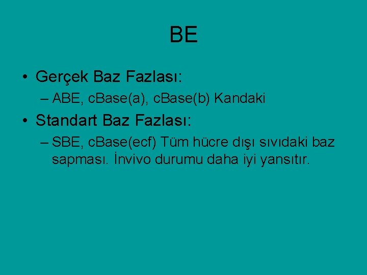 BE • Gerçek Baz Fazlası: – ABE, c. Base(a), c. Base(b) Kandaki • Standart