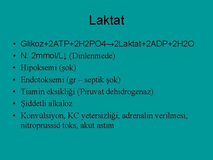 Laktat • • Glikoz+2 ATP+2 H 2 PO 4→ 2 Laktat+2 ADP+2 H 2