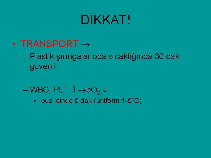 DİKKAT! • TRANSPORT – Plastik şırıngalar oda sıcaklığında 30 dak güvenli – WBC, PLT