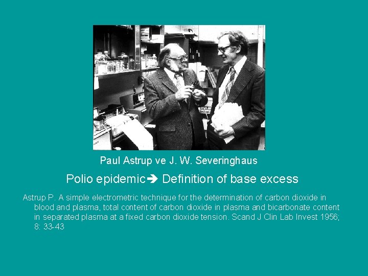 Paul Astrup ve J. W. Severinghaus Polio epidemic Definition of base excess Astrup P.