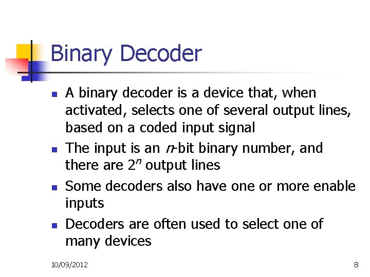Binary Decoder n n A binary decoder is a device that, when activated, selects Binary Decoder n n A binary decoder is a device that, when activated, selects