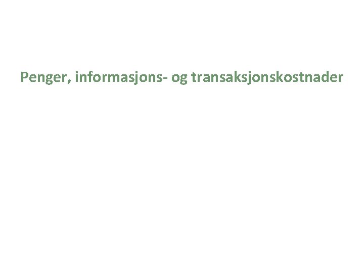 Penger, informasjons- og transaksjonskostnader 