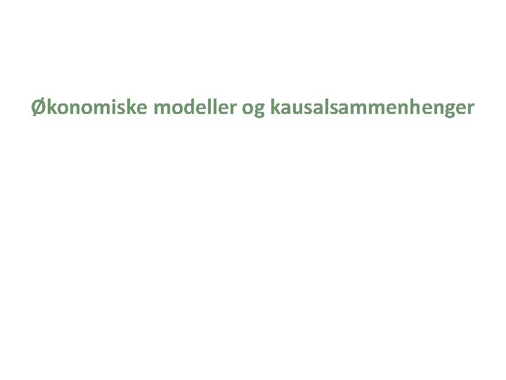 Økonomiske modeller og kausalsammenhenger 