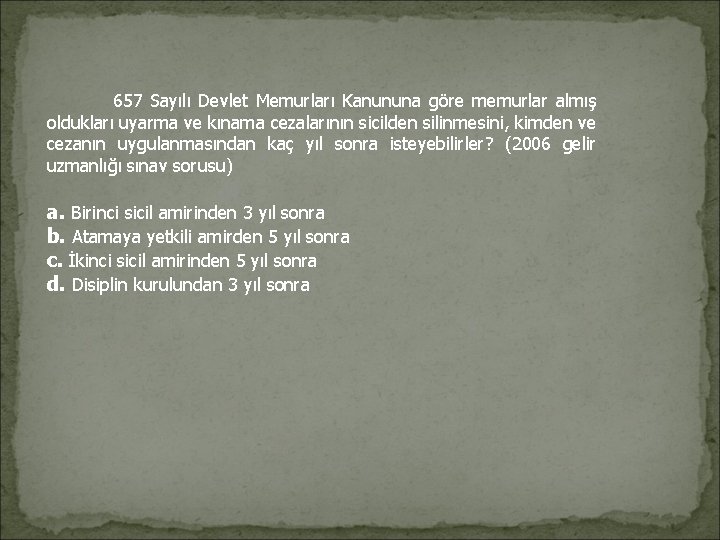 657 Sayılı Devlet Memurları Kanununa göre memurlar almış oldukları uyarma ve kınama cezalarının 657 Sayılı Devlet Memurları Kanununa göre memurlar almış oldukları uyarma ve kınama cezalarının