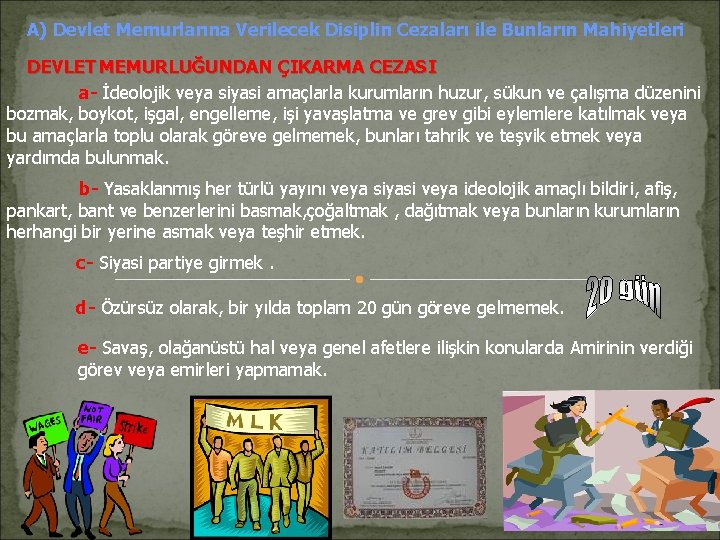 A) Devlet Memurlarına Verilecek Disiplin Cezaları ile Bunların Mahiyetleri DEVLET MEMURLUĞUNDAN ÇIKARMA CEZASI a- A) Devlet Memurlarına Verilecek Disiplin Cezaları ile Bunların Mahiyetleri DEVLET MEMURLUĞUNDAN ÇIKARMA CEZASI a-