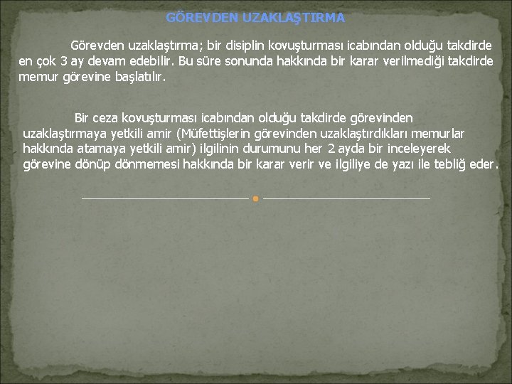 GÖREVDEN UZAKLAŞTIRMA Görevden uzaklaştırma; bir disiplin kovuşturması icabından olduğu takdirde en çok 3 ay GÖREVDEN UZAKLAŞTIRMA Görevden uzaklaştırma; bir disiplin kovuşturması icabından olduğu takdirde en çok 3 ay