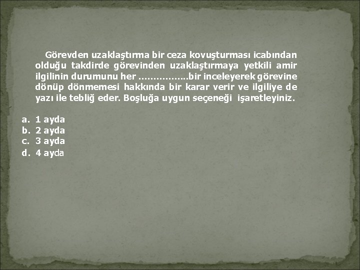 Görevden uzaklaştırma bir ceza kovuşturması icabından olduğu takdirde görevinden uzaklaştırmaya yetkili amir ilgilinin Görevden uzaklaştırma bir ceza kovuşturması icabından olduğu takdirde görevinden uzaklaştırmaya yetkili amir ilgilinin