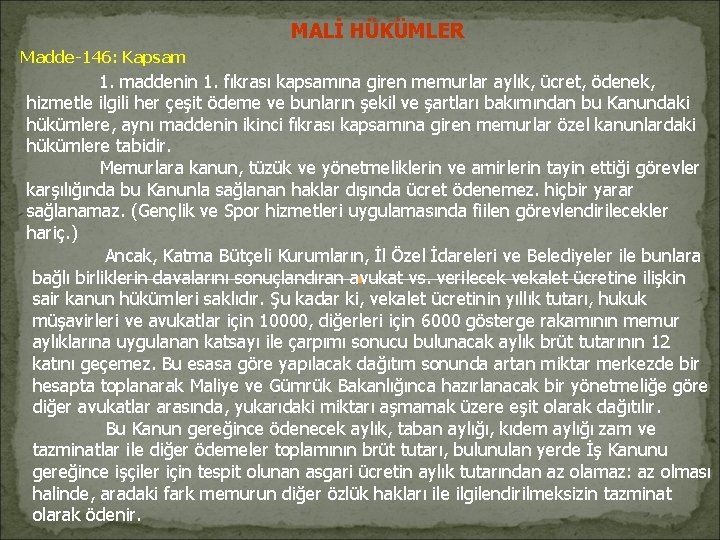 MALİ HÜKÜMLER Madde-146: Kapsam 1. maddenin 1. fıkrası kapsamına giren memurlar aylık, ücret, ödenek, MALİ HÜKÜMLER Madde-146: Kapsam 1. maddenin 1. fıkrası kapsamına giren memurlar aylık, ücret, ödenek,