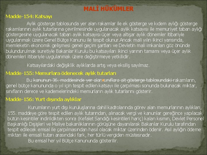 MALİ HÜKÜMLER Madde-154: Katsayı Aylık gösterge tablosunda yer alan rakamlar ile ek gösterge ve MALİ HÜKÜMLER Madde-154: Katsayı Aylık gösterge tablosunda yer alan rakamlar ile ek gösterge ve