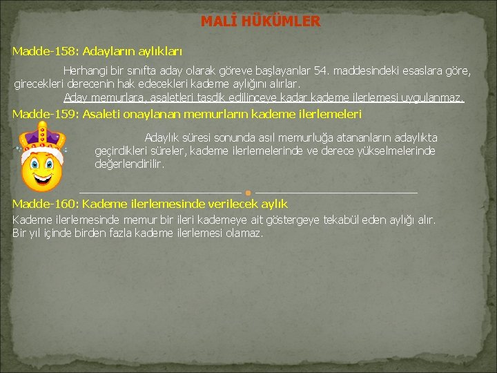 MALİ HÜKÜMLER Madde-158: Adayların aylıkları Herhangi bir sınıfta aday olarak göreve başlayanlar 54. maddesindeki MALİ HÜKÜMLER Madde-158: Adayların aylıkları Herhangi bir sınıfta aday olarak göreve başlayanlar 54. maddesindeki