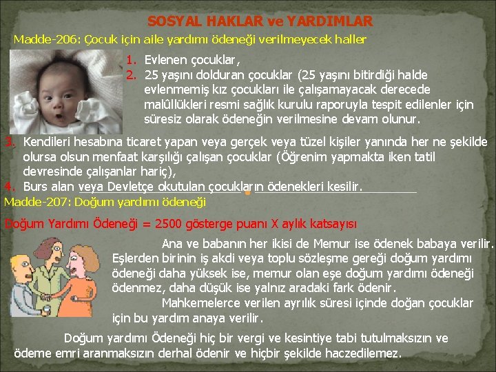 SOSYAL HAKLAR ve YARDIMLAR Madde-206: Çocuk için aile yardımı ödeneği verilmeyecek haller 1. Evlenen SOSYAL HAKLAR ve YARDIMLAR Madde-206: Çocuk için aile yardımı ödeneği verilmeyecek haller 1. Evlenen