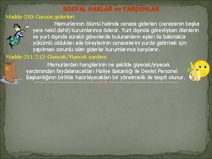 SOSYAL HAKLAR ve YARDIMLAR Madde-210: Cenaze giderleri Memurlarının ölümü halinde cenaze giderleri (cenazenin başka SOSYAL HAKLAR ve YARDIMLAR Madde-210: Cenaze giderleri Memurlarının ölümü halinde cenaze giderleri (cenazenin başka