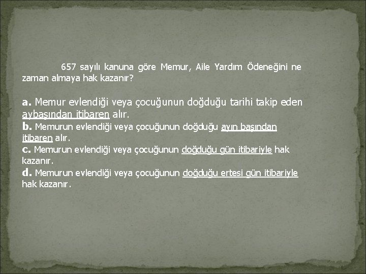 657 sayılı kanuna göre Memur, Aile Yardım Ödeneğini ne zaman almaya hak kazanır? 657 sayılı kanuna göre Memur, Aile Yardım Ödeneğini ne zaman almaya hak kazanır?