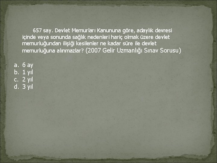 657 say. Devlet Memurları Kanununa göre, adaylık devresi içinde veya sonunda sağlık nedenleri 657 say. Devlet Memurları Kanununa göre, adaylık devresi içinde veya sonunda sağlık nedenleri