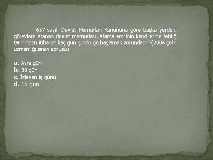 657 sayılı Devlet Memurları Kanununa göre başka yerdeki görevlere atanan devlet memurları, atama 657 sayılı Devlet Memurları Kanununa göre başka yerdeki görevlere atanan devlet memurları, atama