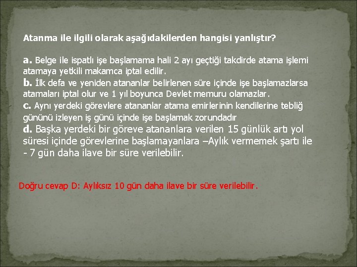 Atanma ile ilgili olarak aşağıdakilerden hangisi yanlıştır? a. Belge ile ispatlı işe başlamama hali Atanma ile ilgili olarak aşağıdakilerden hangisi yanlıştır? a. Belge ile ispatlı işe başlamama hali