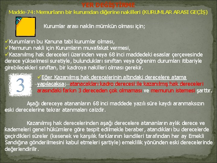 YER DEĞİŞTİRME Madde-74: Memurların bir kurumdan diğerine nakilleri (KURUMLAR ARASI GEÇİŞ) Kurumlar arası naklin YER DEĞİŞTİRME Madde-74: Memurların bir kurumdan diğerine nakilleri (KURUMLAR ARASI GEÇİŞ) Kurumlar arası naklin