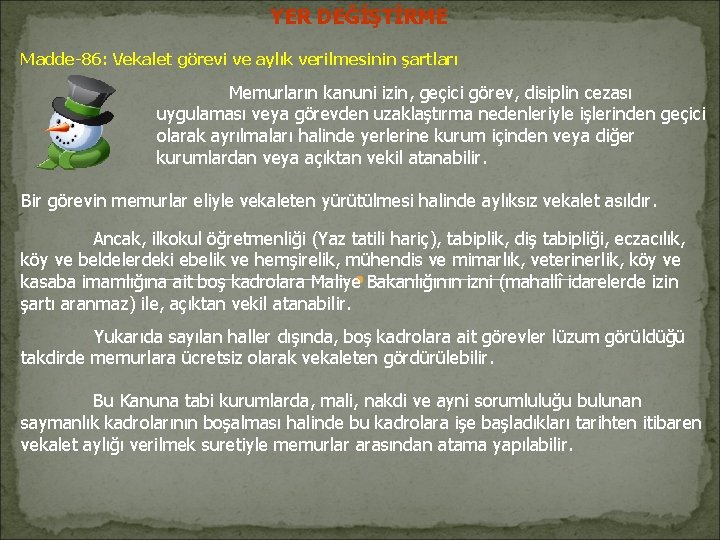 YER DEĞİŞTİRME Madde-86: Vekalet görevi ve aylık verilmesinin şartları Memurların kanuni izin, geçici görev, YER DEĞİŞTİRME Madde-86: Vekalet görevi ve aylık verilmesinin şartları Memurların kanuni izin, geçici görev,