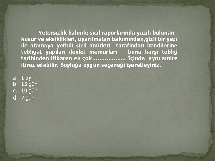 Yetersizlik halinde sicil raporlarında yazılı bulunan kusur ve eksiklikleri, uyarılmaları bakımından, gizli bir Yetersizlik halinde sicil raporlarında yazılı bulunan kusur ve eksiklikleri, uyarılmaları bakımından, gizli bir