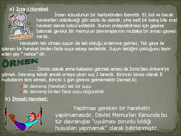 a) İcra-i Hareket İnsan vücudunun bir faaliyetinden ibarettir. El, kol ve bacak hareketleri olabileceği a) İcra-i Hareket İnsan vücudunun bir faaliyetinden ibarettir. El, kol ve bacak hareketleri olabileceği