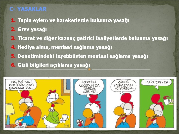C- YASAKLAR 1. Toplu eylem ve hareketlerde bulunma yasağı 2. Grev yasağı 3. Ticaret C- YASAKLAR 1. Toplu eylem ve hareketlerde bulunma yasağı 2. Grev yasağı 3. Ticaret