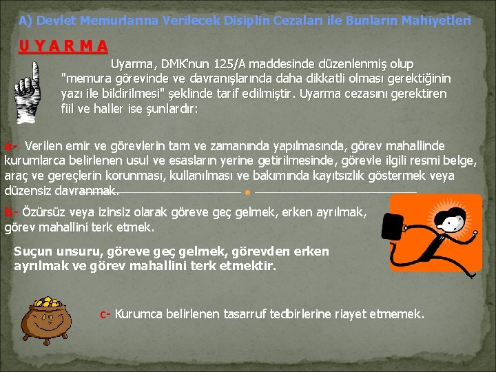A) Devlet Memurlarına Verilecek Disiplin Cezaları ile Bunların Mahiyetleri U Y A R M A) Devlet Memurlarına Verilecek Disiplin Cezaları ile Bunların Mahiyetleri U Y A R M
