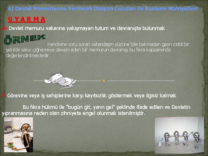 A) Devlet Memurlarına Verilecek Disiplin Cezaları ile Bunların Mahiyetleri U Y A R M A) Devlet Memurlarına Verilecek Disiplin Cezaları ile Bunların Mahiyetleri U Y A R M
