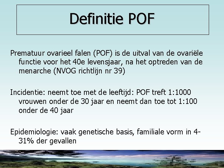 Definitie POF Prematuur ovarieel falen (POF) is de uitval van de ovariële functie voor