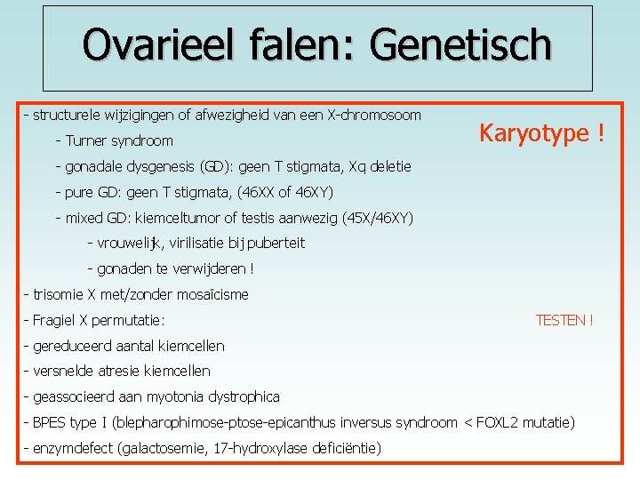 Ovarieel falen: Genetisch - structurele wijzigingen of afwezigheid van een X-chromosoom - Turner syndroom