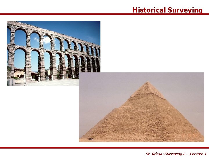 Historical Surveying Sz. Rózsa: Surveying I. – Lecture 1 