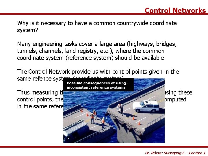 Control Networks Why is it necessary to have a common countrywide coordinate system? Many