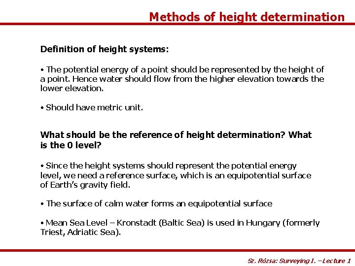 Methods of height determination Definition of height systems: • The potential energy of a